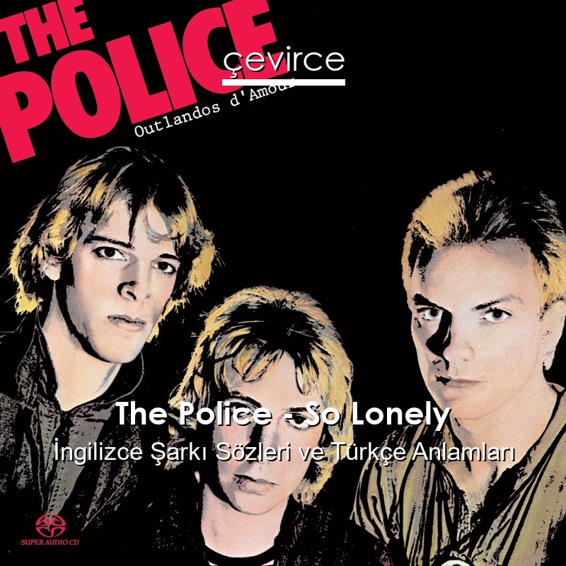 The Police – So Lonely İngilizce Şarkı Sözleri Türkçe Anlamları