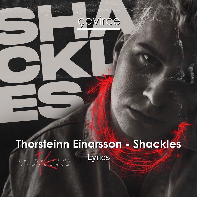 Thorsteinn Einarsson – Shackles Lyrics