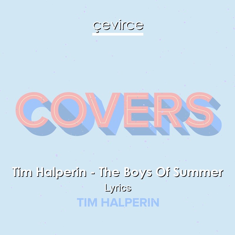 Tim Halperin – The Boys Of Summer Lyrics