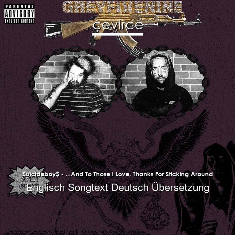 $uicideboy$ – …And To Those I Love, Thanks For Sticking Around Englisch Songtext Deutsch Übersetzung