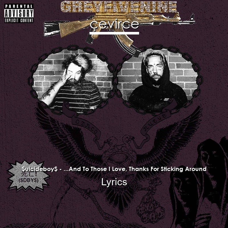 $uicideboy$ – …And To Those I Love, Thanks For Sticking Around Lyrics