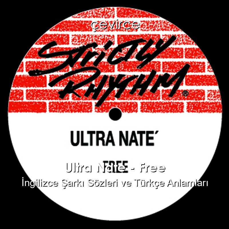 Ultra Nate – Free İngilizce Şarkı Sözleri Türkçe Anlamları