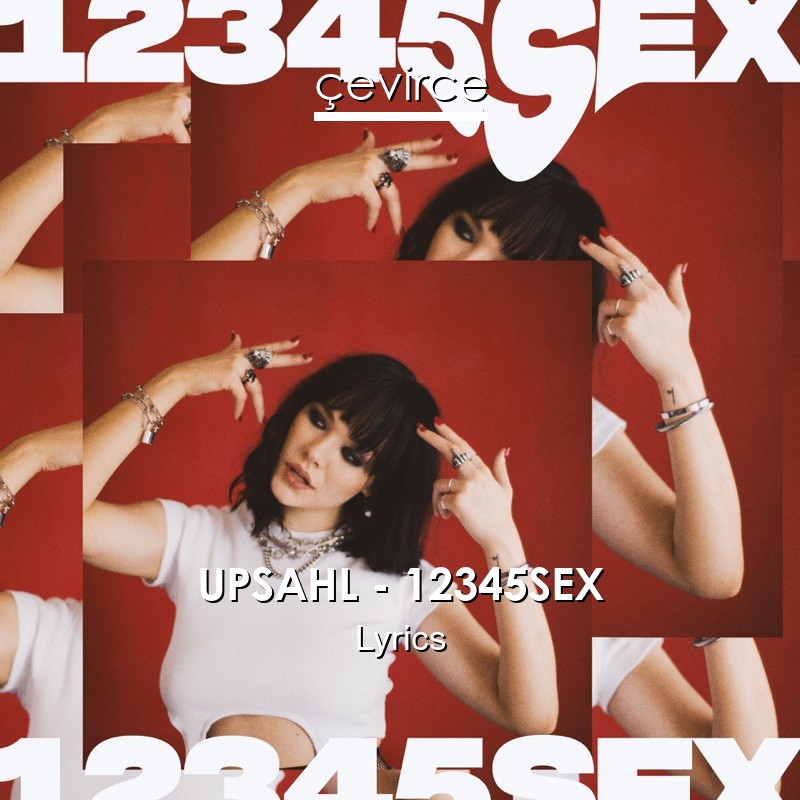 UPSAHL – 12345SEX Lyrics