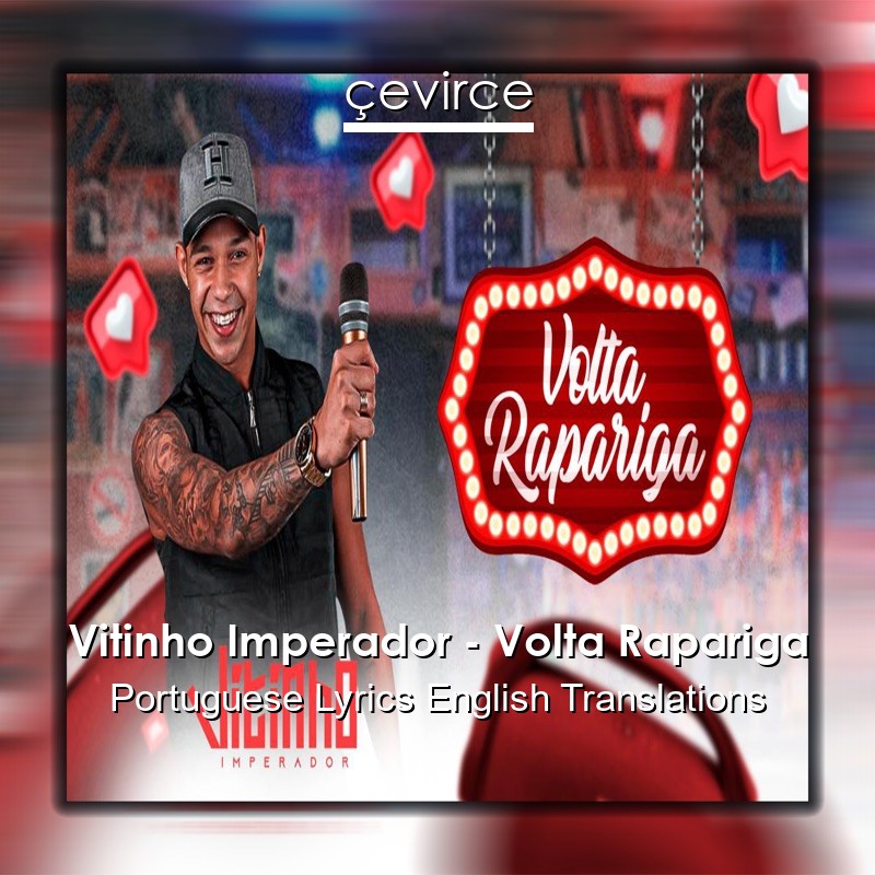 Vitinho Imperador – Volta Rapariga Portuguese Lyrics English Translations