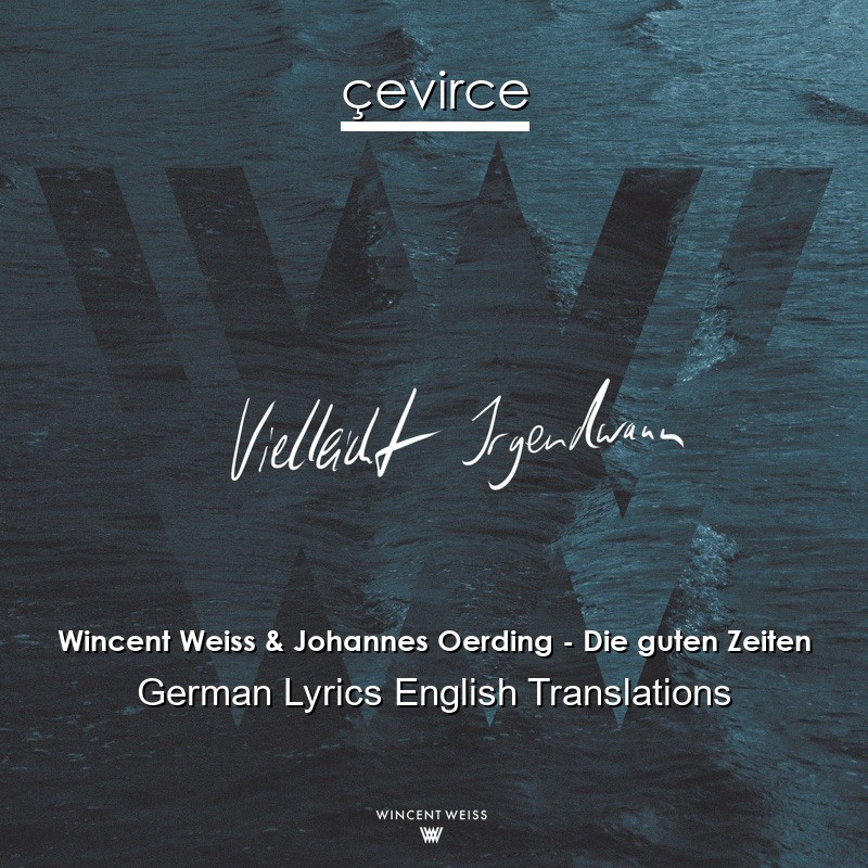 Wincent Weiss & Johannes Oerding – Die guten Zeiten German Lyrics English Translations