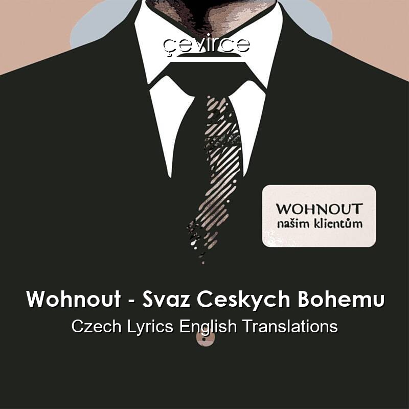 Wohnout – Svaz Ceskych Bohemu Czech Lyrics English Translations