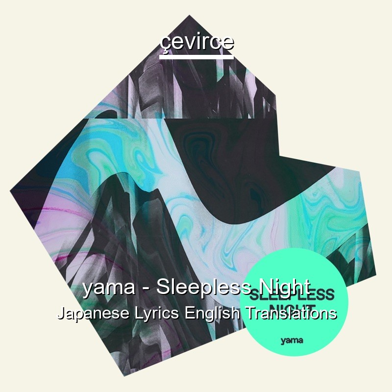 yama – Sleepless Night Japanese Lyrics English Translations