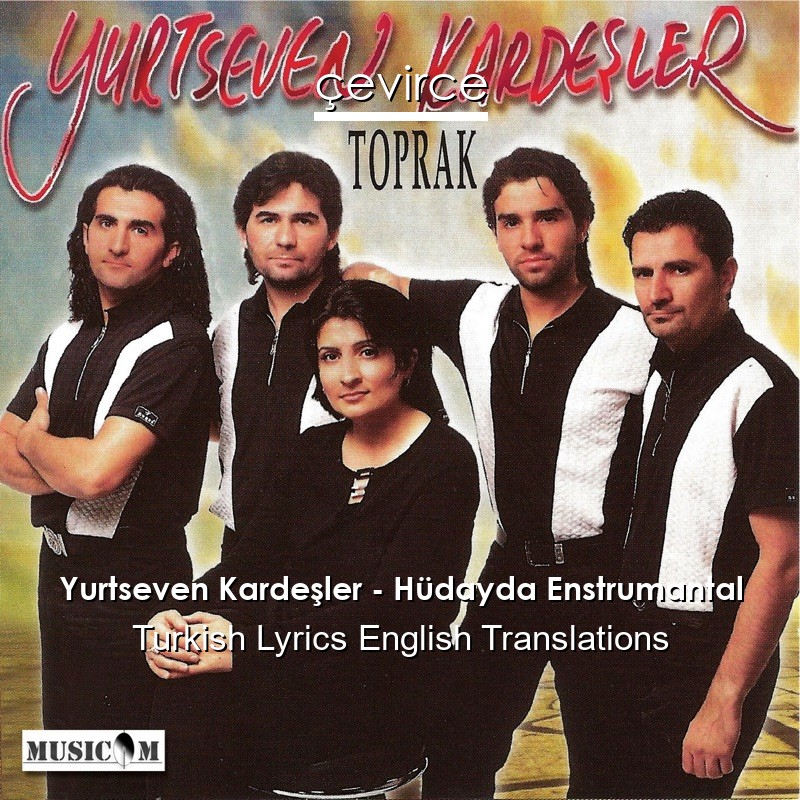 Yurtseven Kardeşler – Hüdayda Enstrumantal Turkish Lyrics English Translations