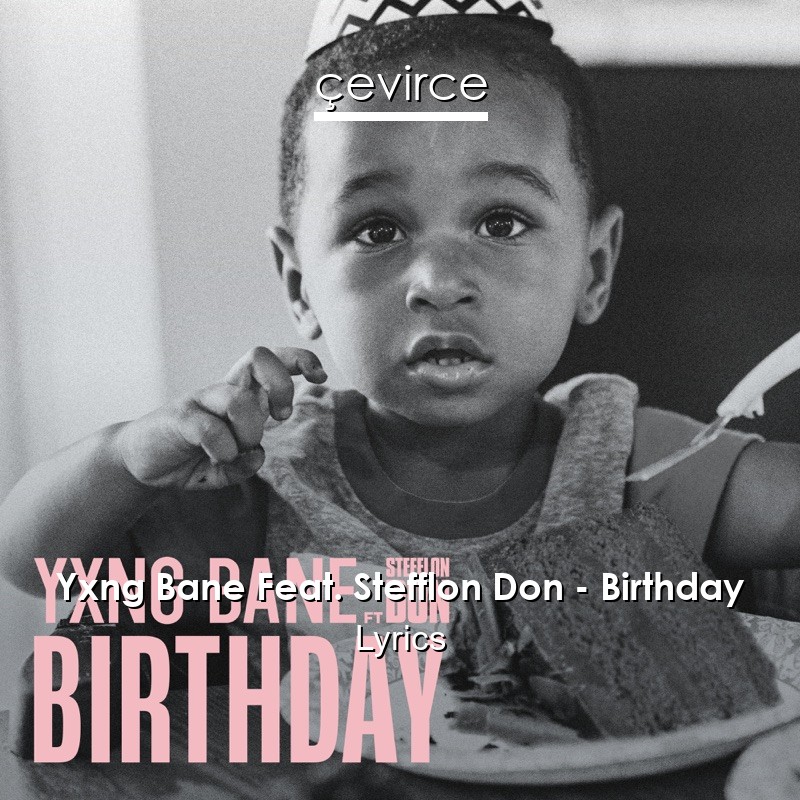 Yxng Bane Feat. Stefflon Don – Birthday Lyrics