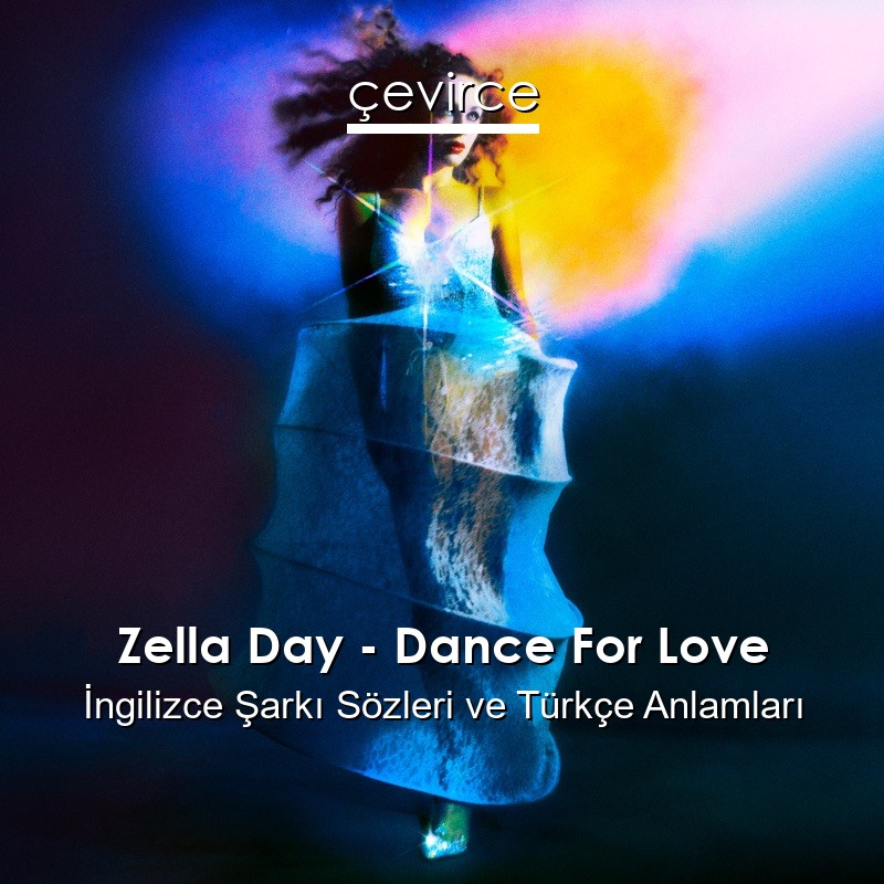 Zella Day – Dance For Love İngilizce Şarkı Sözleri Türkçe Anlamları