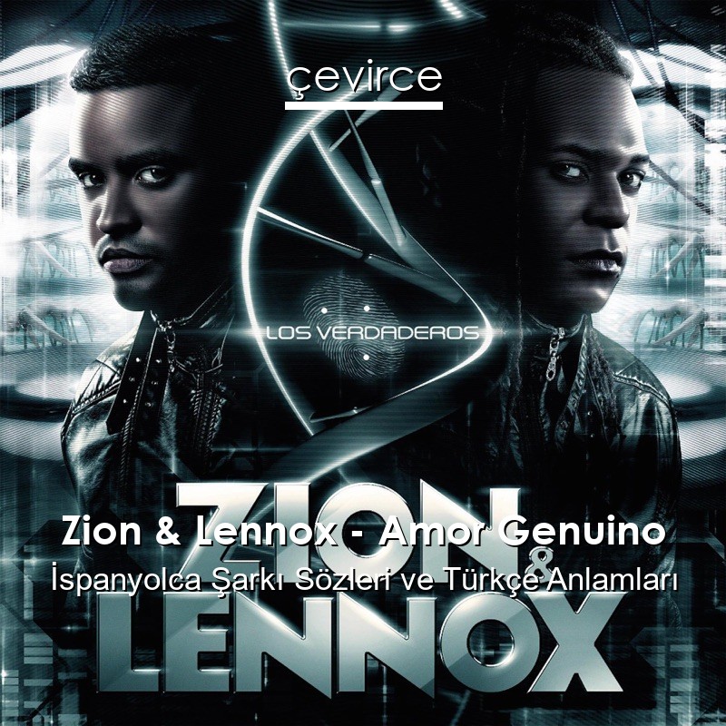 Zion & Lennox – Amor Genuino İspanyolca Şarkı Sözleri Türkçe Anlamları
