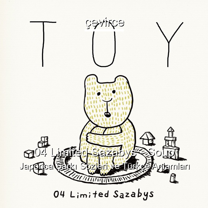 04 Limited Sazabys – Soup Japonca Şarkı Sözleri Türkçe Anlamları