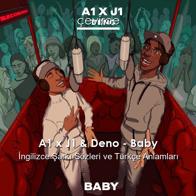 A1 x J1 & Deno – Baby İngilizce Şarkı Sözleri Türkçe Anlamları