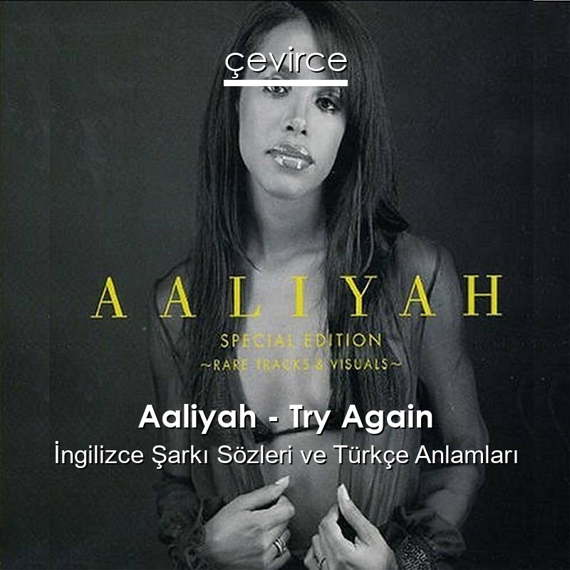 Aaliyah – Try Again İngilizce Şarkı Sözleri Türkçe Anlamları