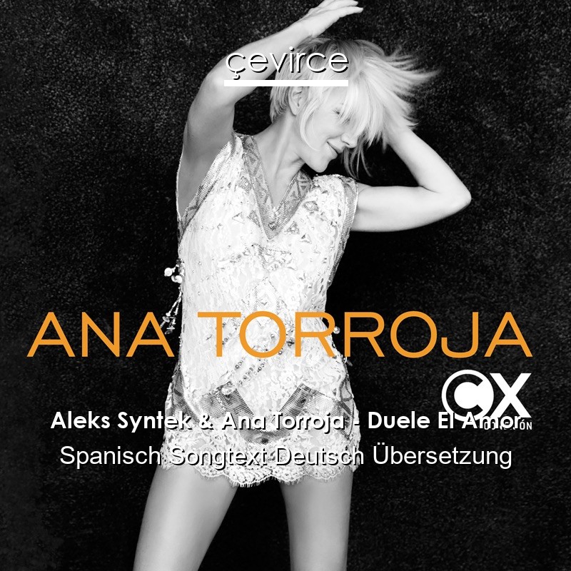 Aleks Syntek & Ana Torroja – Duele El Amor Spanisch Songtext Deutsch Übersetzung