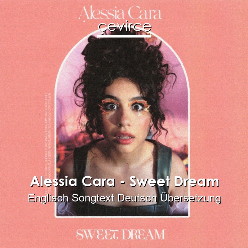 Alessia Cara – Sweet Dream Englisch Songtext Deutsch Übersetzung