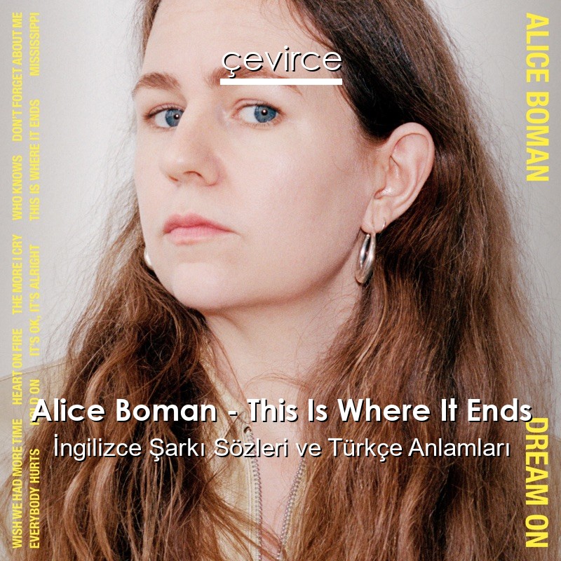 Alice Boman – This Is Where It Ends İngilizce Şarkı Sözleri Türkçe Anlamları