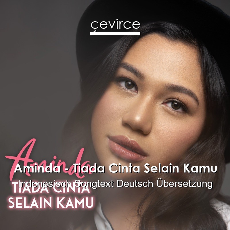 Aminda – Tiada Cinta Selain Kamu Indonesisch Songtext Deutsch Übersetzung