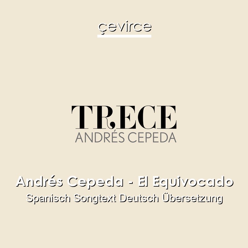 Andrés Cepeda – El Equivocado Spanisch Songtext Deutsch Übersetzung