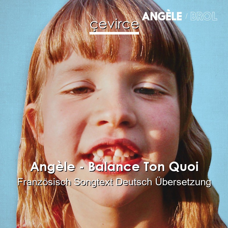 Angèle – Balance Ton Quoi Französisch Songtext Deutsch Übersetzung