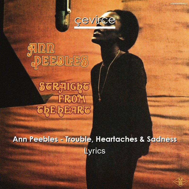Ann Peebles – Trouble, Heartaches & Sadness Lyrics