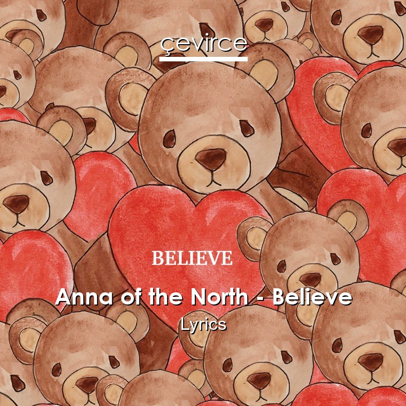 Anna of the North – Believe Lyrics
