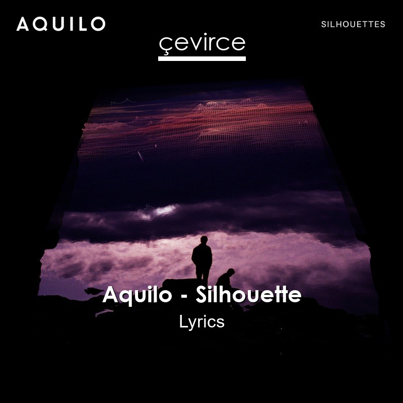 Aquilo – Silhouette Lyrics