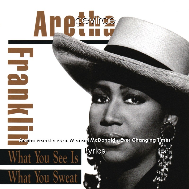 Aretha Franklin Feat. Michael McDonald – Ever Changing Times Lyrics