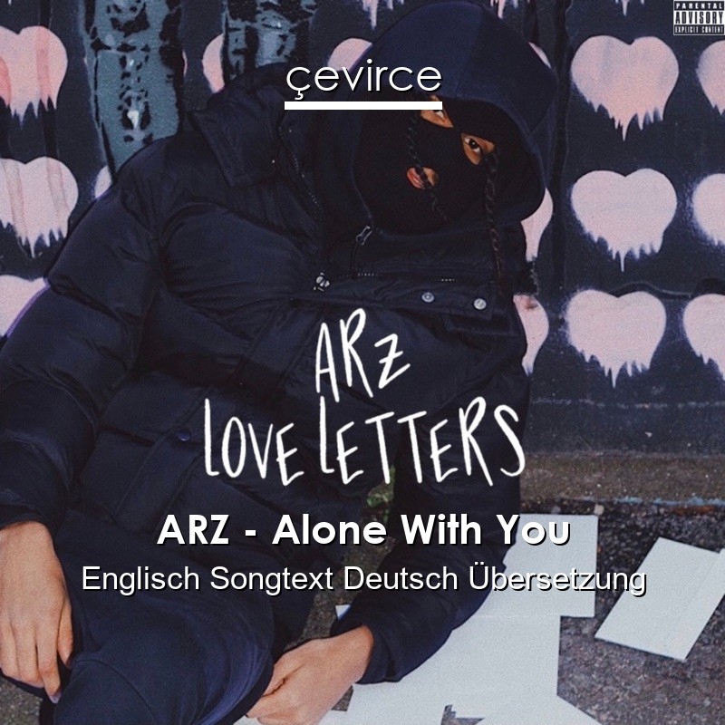 ARZ – Alone With You Englisch Songtext Deutsch Übersetzung