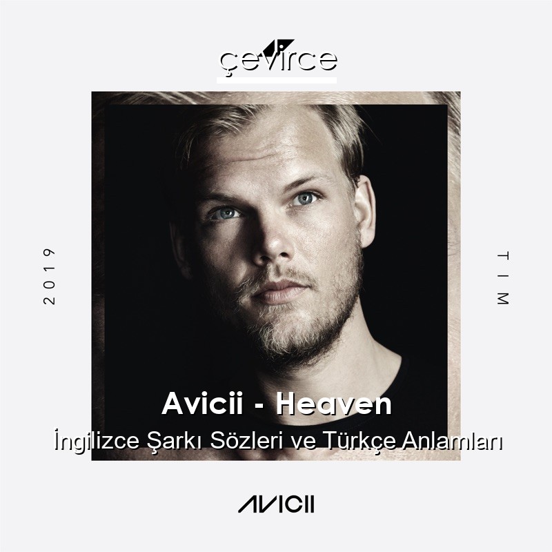 Avicii – Heaven İngilizce Şarkı Sözleri Türkçe Anlamları
