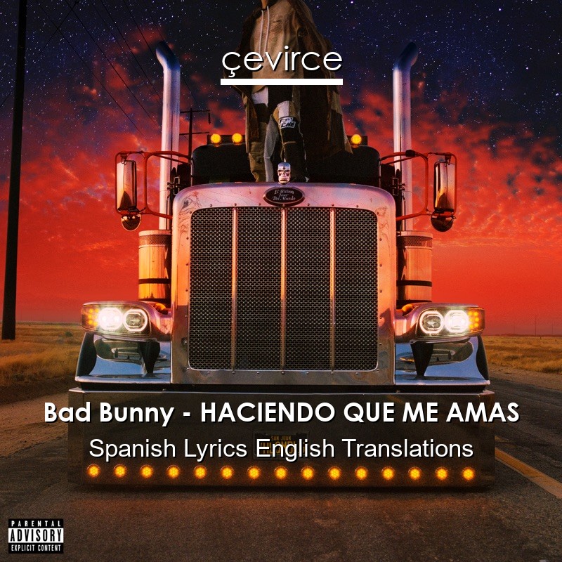 Bad Bunny – HACIENDO QUE ME AMAS Spanish Lyrics English Translations