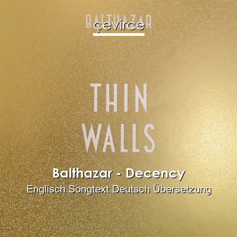 Balthazar – Decency Englisch Songtext Deutsch Übersetzung