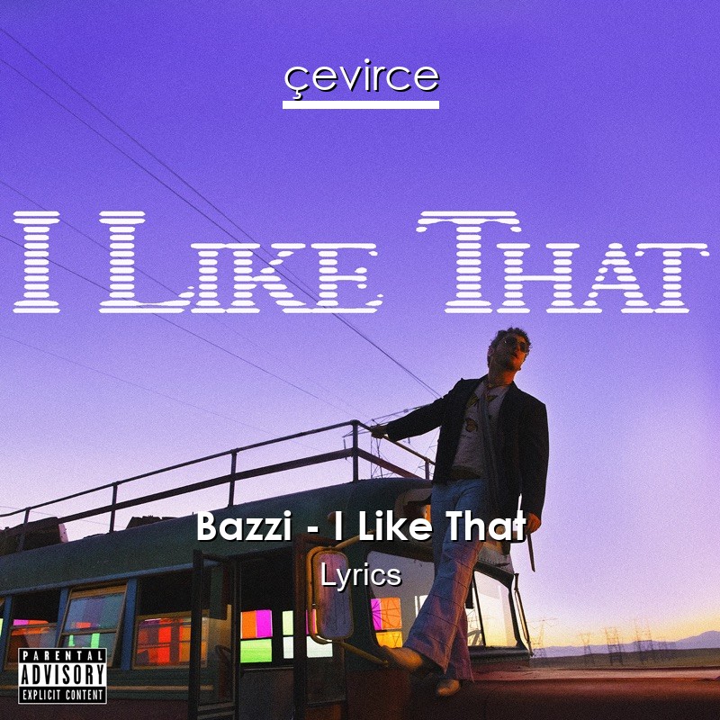 Bazzi – I Like That Lyrics