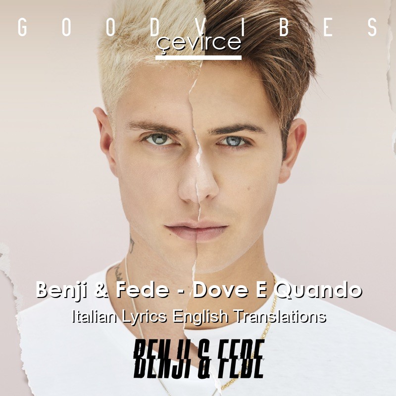 Benji & Fede – Dove E Quando Italian Lyrics English Translations