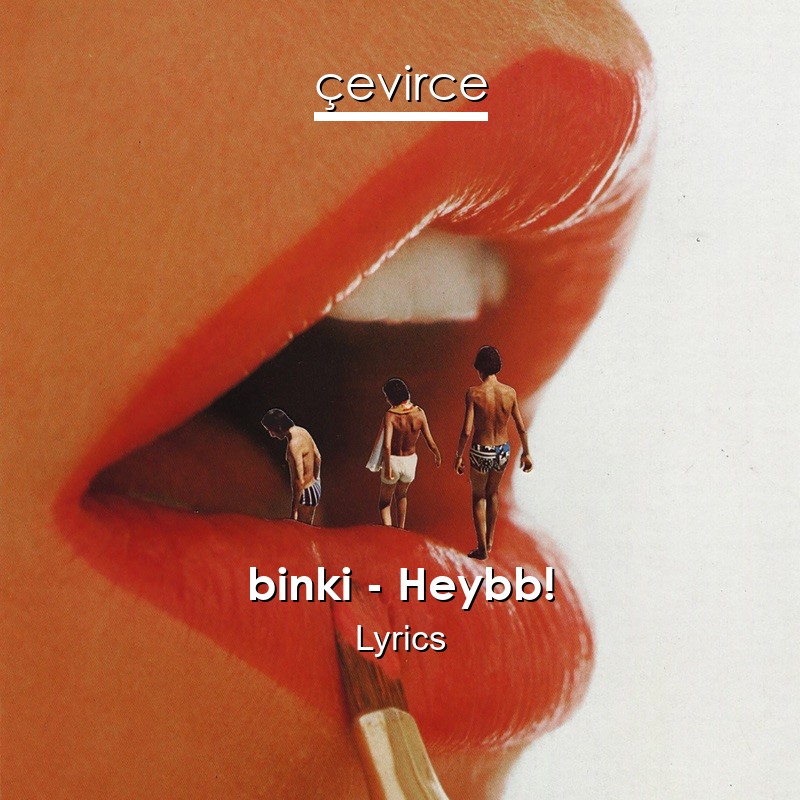 binki – Heybb! Lyrics