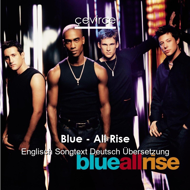 Blue – All Rise Englisch Songtext Deutsch Übersetzung