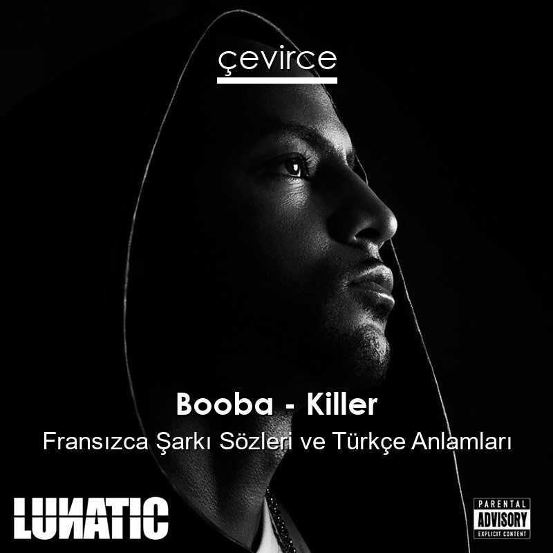 Booba – Killer Fransızca Şarkı Sözleri Türkçe Anlamları