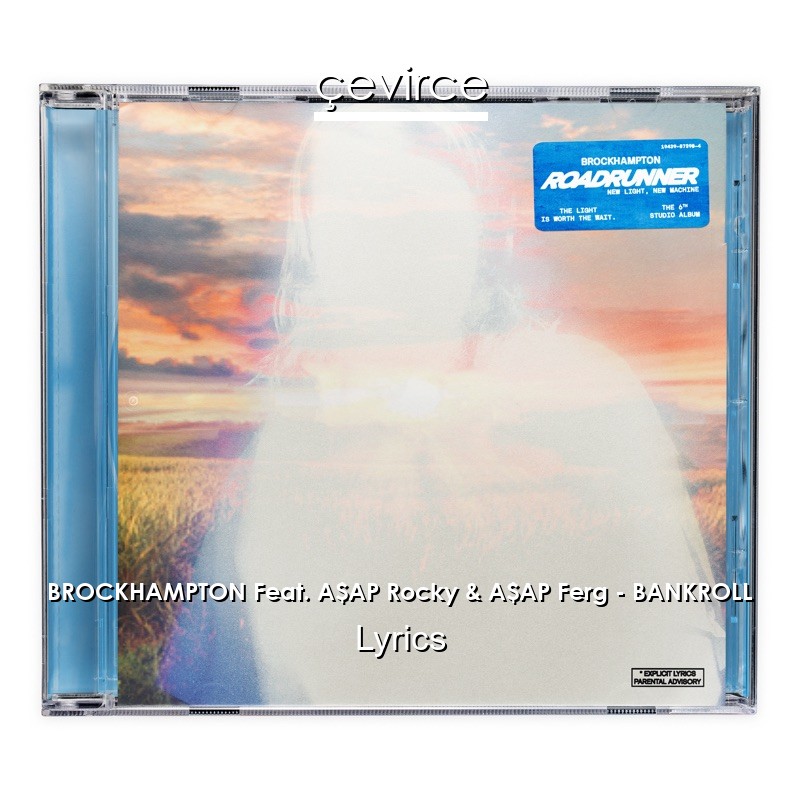 BROCKHAMPTON Feat. A$AP Rocky & A$AP Ferg – BANKROLL Lyrics