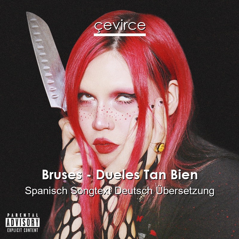Bruses – Dueles Tan Bien Spanisch Songtext Deutsch Übersetzung