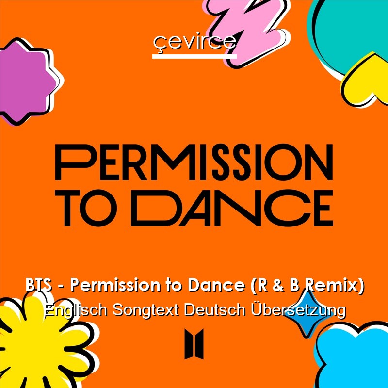 BTS – Permission to Dance (R & B Remix) Englisch Songtext Deutsch Übersetzung