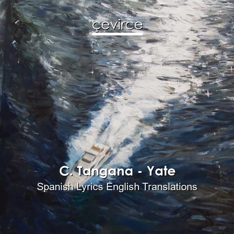 C. Tangana – Yate Spanish Lyrics English Translations