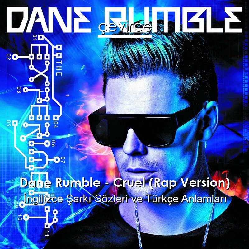 Dane Rumble – Cruel (Rap Version) İngilizce Şarkı Sözleri Türkçe Anlamları