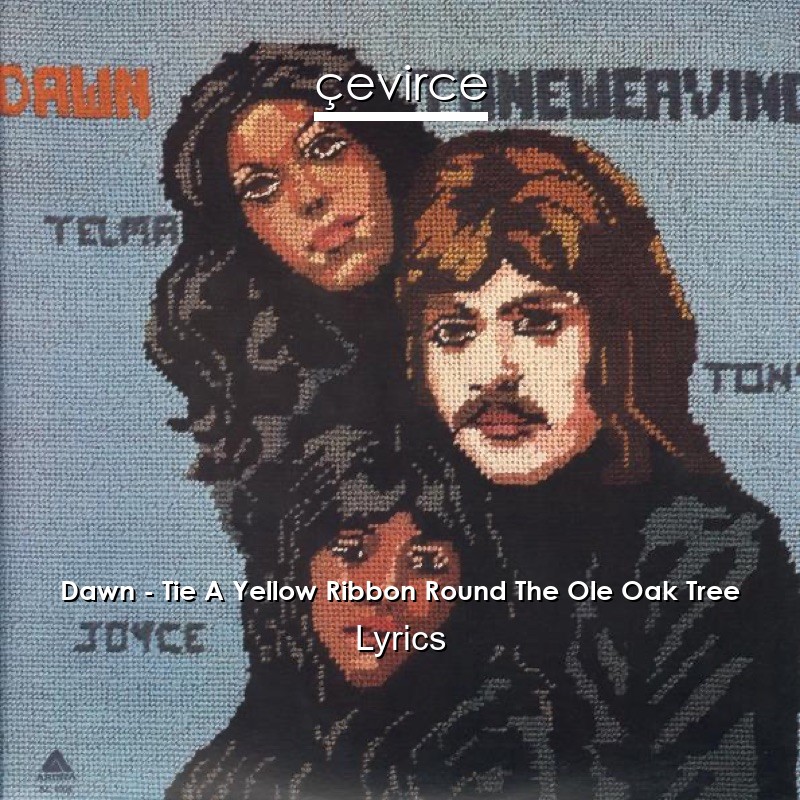Dawn – Tie A Yellow Ribbon Round The Ole Oak Tree Lyrics