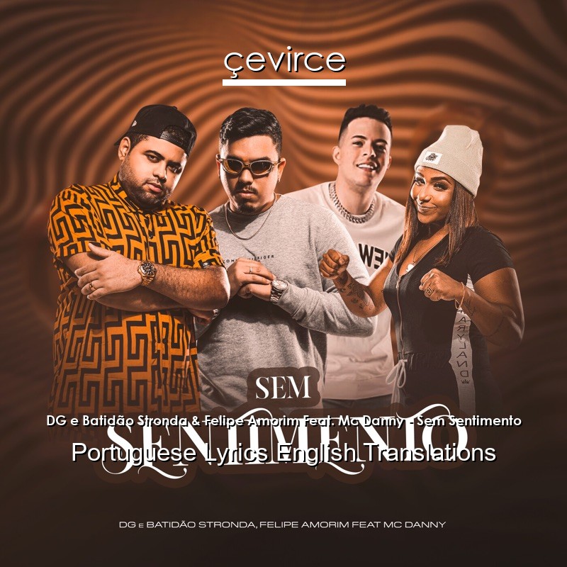 DG e Batidão Stronda & Felipe Amorim Feat. Mc Danny – Sem Sentimento Portuguese Lyrics English Translations