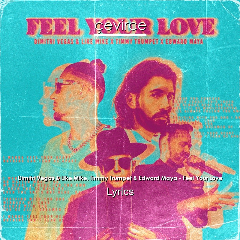 Dimitri Vegas & Like Mike, Timmy Trumpet & Edward Maya – Feel Your Love Lyrics