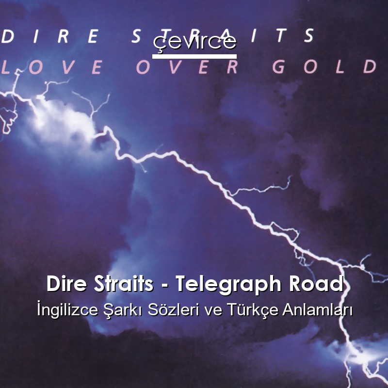 Dire Straits – Telegraph Road İngilizce Şarkı Sözleri Türkçe Anlamları