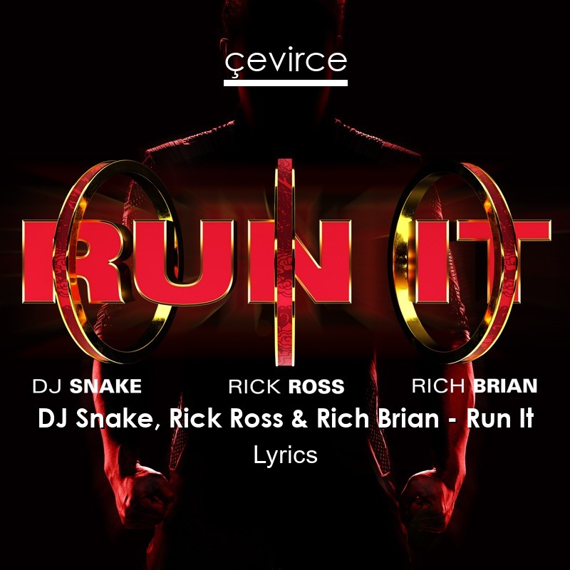 DJ Snake, Rick Ross & Rich Brian – Run It Lyrics
