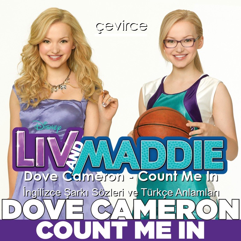 Dove Cameron – Count Me In İngilizce Şarkı Sözleri Türkçe Anlamları