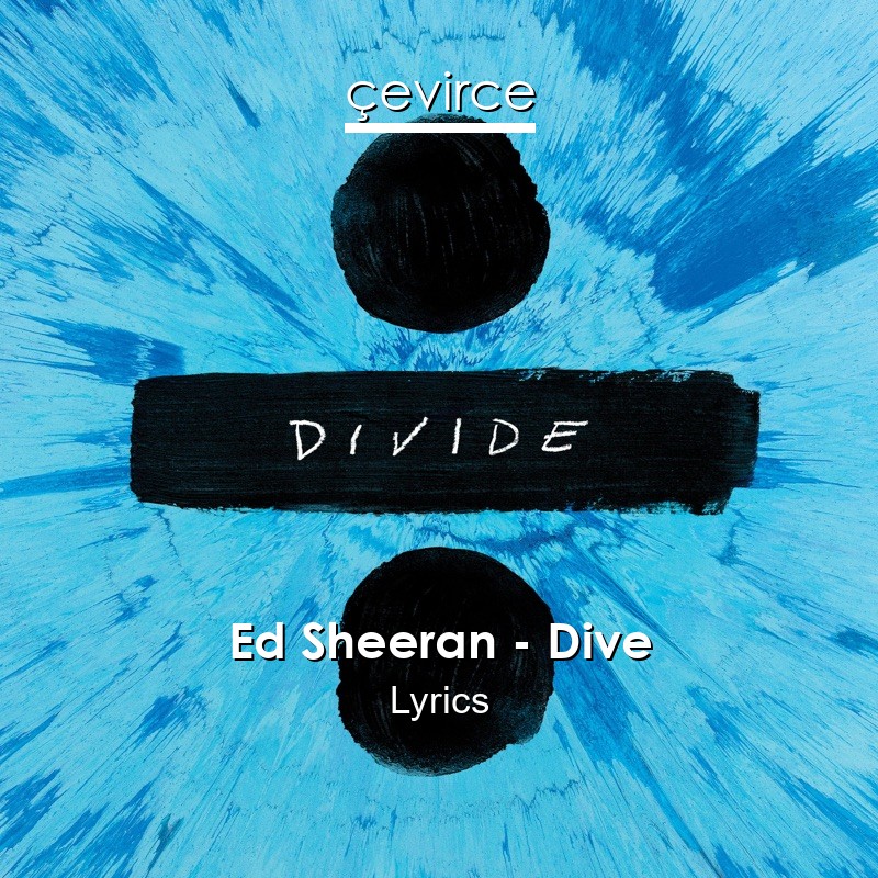 Ed Sheeran – Dive Lyrics