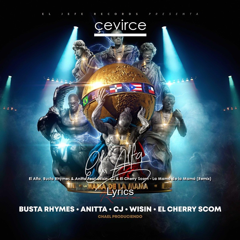 El Alfa, Busta Rhymes & Anitta Feat. Wisin, CJ & El Cherry Scom – La Mamá de la Mamá (Remix) Lyrics